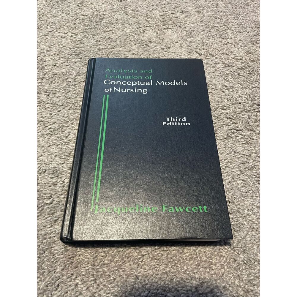Analysis and Evaluation of Conceptual Models of Nursing Third Edition by Jacquel